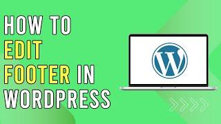 How To Edit Footer in Wordpress