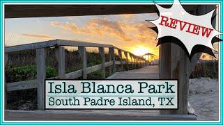 CAMPGROUND REVIEW - ISLA BLANCA PARK - SOUTH PADRE ISLAND, TEXAS