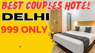 BEST UNMARRIED COUPLE HOTEL IN DELHI 