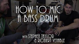 How To Mic A Bass Drum (STEPHEN TAYLOR and ROBERT VENABLE)