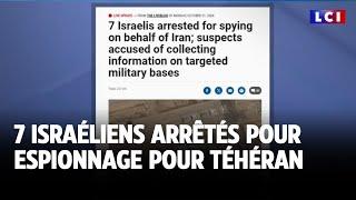 7 israéliens arrêtés pour espionnage pour Téhéran