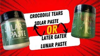 Later Gater Lunar Paste or Crocodile Tears Solar Paste Review