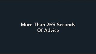 More Than 269 Seconds Of Advice