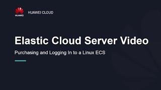 HUAWEI CLOUD Elastic Cloud Server (ECS): Purchasing and Logging In to a Linux ECS