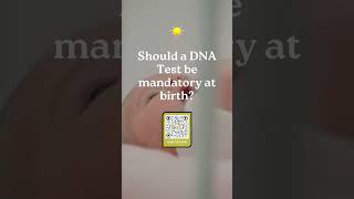 Should DNA Testing be mandatory at birth? #birth #dnatesting