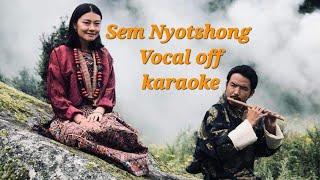 Sem Nyotshong [vocal off ] | Tenzin wango | Jigme nidup | bhutanese movie song