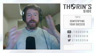 Thorin's Side - Demystifying Your Successes (Philosophy)