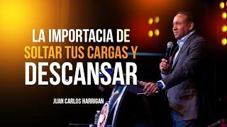 La importancia e soltar tus cargas y Descansar - Pastor Juan Carlos Harrigan