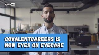 CovalentCareers is now Eyes On Eyecare