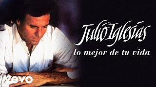 Julio Iglesias - Lo Mejor De Tu Vida