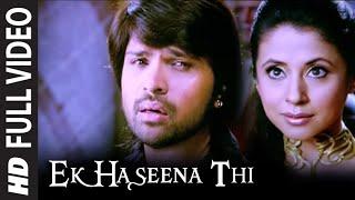 Full Video: Ek Haseena Thi |  Karzzzz | Himesh Reshammiya, Urmila Martondar|  Shreya Ghosal