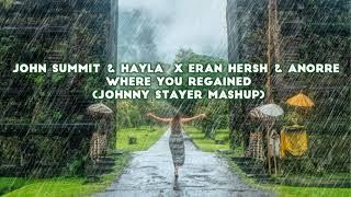 John Summit & Hayla x Eran Hersh & Anorre - Where You Regained (Johnny Stayer Mashup)