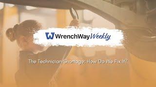 The Technician Shortage: How Do We Fix It? | WrenchWay Weekly