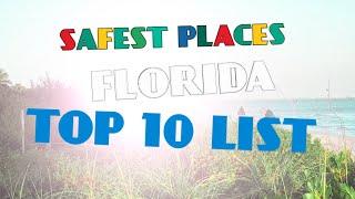 TOP 10 SAFEST PLACES TO LIVE IN FLORIDA  