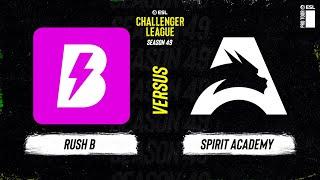 LIVE: RUSH B vs Team Spirit Academy - ESL Challenger League - Season 49 EU