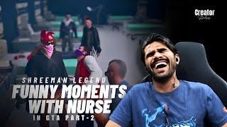 Shreeman Legend Funny Moments With Nurse In #gta [Part-2]