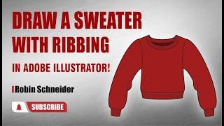 How To Draw A Sweater Flat With Ribbing In Adobe Illustrator || Robin Schneider