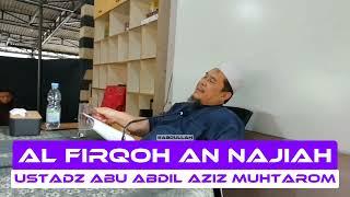 Al Firqotun Najiyah | Ustadz Abu Abdil Aziz Muhtarom