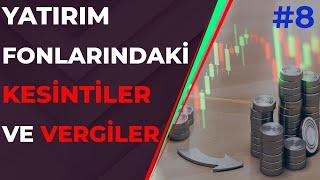 Yatırım Fonlarında Kesintiler ve Vergilendirmeler - Yatırım Fonları Eğitimi #8