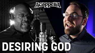 Acappella - Desiring God