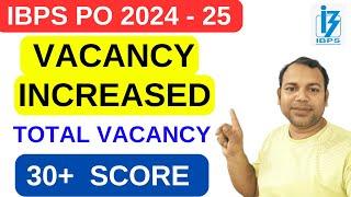 IBPS PO Vacancy Increased | IBPS PO 2024 Total vacancy till Now TODAY