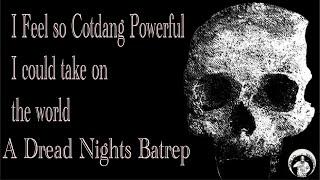 I feel so Cotdang Powerful I Could Take Down the World - A Dread Nights Batrep