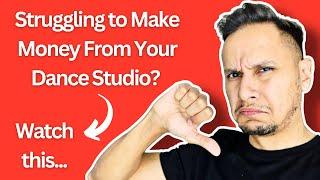 Are you struggling to make money from your dance studio?