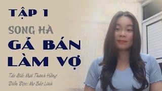 Song Hà, Gả Bán Làm Vợ | Truyện ngắn có thật Ép gả cho Thiếu Gia nhà Giàu