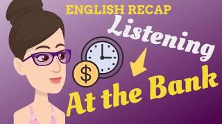 At the BANK listening | English Practice Recap | Listening