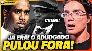 DEU RUIM PRO P.DIDDY? ADVOGADO ABANDONA O CASO E SITUAÇÃO PIORA!