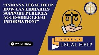 Indiana Legal Help   How Can Libraries Support Publicly Accessible legal Information