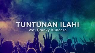 TUNTUNAN ILAHI - FRANKY KUNCORO [ LIRIK & COVER ]