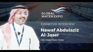 Nawaf Abdulaziz Al Jaser, CEO, Wabra Water Works shares his experience at Global Water Expo 2023