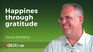 Happines through gratitude | Josua Kohberg | NaturalMEDICINE | QS24 Health TV