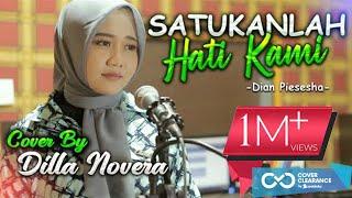 SATUKANLAH HATI KAMI - DIAN PIESESHA COVER BY DILLA NOVERA