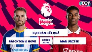 SOI KÈO, NHẬN ĐỊNH BÓNG ĐÁ | NGOẠI HẠNG ANH | BRIGHTON & HOVE VS MANCHESTER UNITED