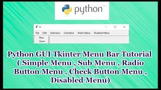 Python GUI Tkinter Menu Bar Tutorial Part 17.3 | (Simple,Submenu,Radio,CheckButton,Disable Menu)