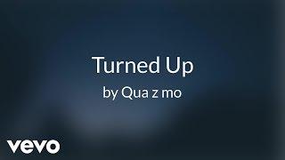 Qua Z Mo - Turned Up (AUDIO)