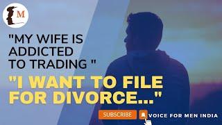 My Wife Is Addicted To Trading; I Am In Financial Debt | Economic Abuse Of Husband | Voice For Men