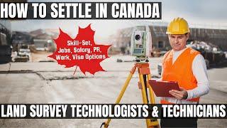 Land Survey Technologists And Technicians OPTIONS FOR CANADA IMMIGRATION | STUDY, WORK & PR DETAILS