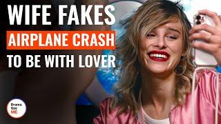 Wife Fakes Airplane Crash To Be With Lover | @DramatizeMe