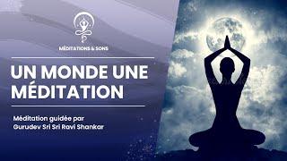 Un Monde une Méditation | Méditation guidée par Sri Sri Ravi Shankar