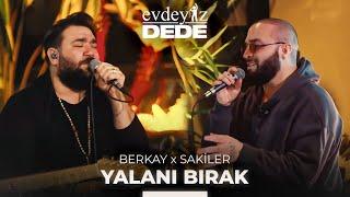 Yalanı Bırak (Akustik) - Sakiler & Berkay | Evdeyiz Dede