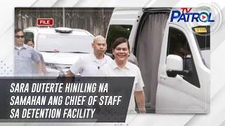 Sara Duterte hiniling na samahan ang chief of staff sa detention facility | TV Patrol