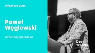 Infoshare 2019 - Paweł Węglewski (Jeppesen, A Boeing Company) - CI/CD beyond basics