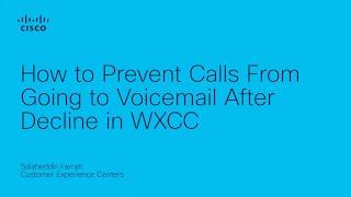 How to Prevent Calls from Going to Voicemail After Decline in WXCC