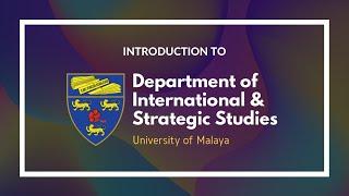 Introduction to Dept. of International & Strategic Studies, UM