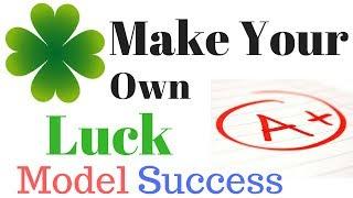 Make Your Own Luck | Model Success