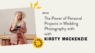 The Power of Personal Projects in Wedding Photography with Kirsty Mackenzie