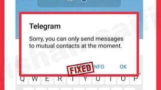 How to fix telegram you can only send messages to mutual contacts at the moment